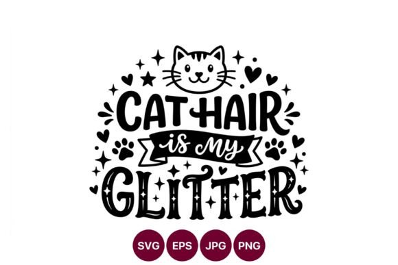 Cat Hair is My Glitter Vector Art