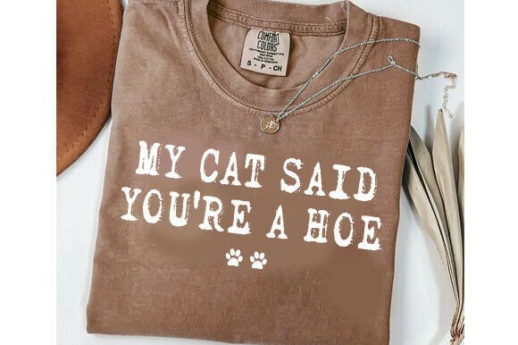 My Cat Said You’re a Hoe SVG