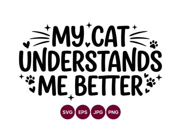 My Cat Understands Me Better Vector Art